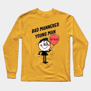 Bad Mannered Young Man Long Sleeve T-Shirt